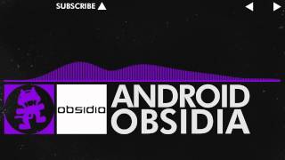 Obsidia - Android [Monstercat Release] / [Dubstep]
