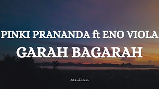 PINKI PRANANDA FT ENO VIOLA - GARAH BAGARAH| LIRIK LAGU MINANG