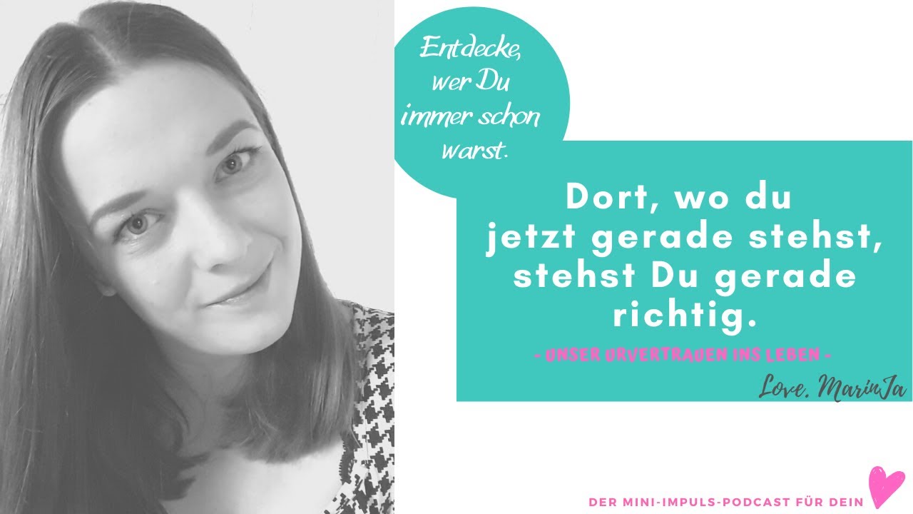 Dort, wo du jetzt gerade stehst, stehst du gerade richtig I Krisenzeiten überwinden I MarinJa