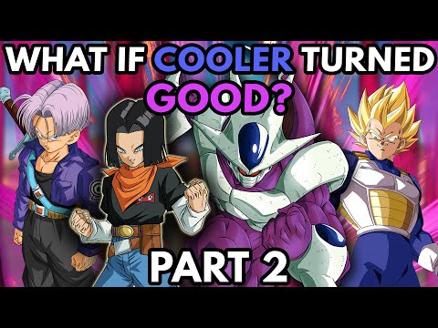 What if COOLER Turned GOOD? (Part 2) - Cooler faces Android 17!