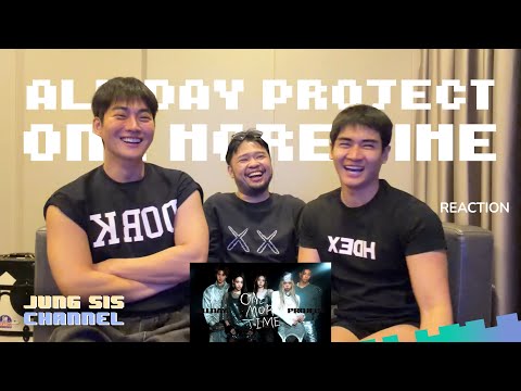 ALLDAY PROJECT - ONE MORE TIME MV & DANCE PRACTICE! ตอนแรกงงหลังๆเออลุย! [Reaction By #จองเวรซิส]