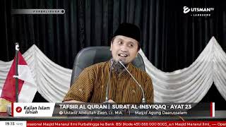 LIVE  Tafsir Al Quran |  Surat Al-Insyiqaq - Ayat 23 - Ustadz Abdullah Zaen, Lc. M.A.