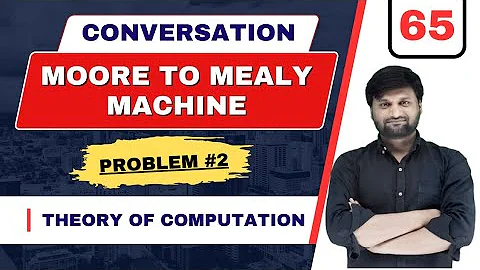 Conversation of Moore Machine to Mealy Machine ⚡AUTOMATA🔥TOC⚡FLAT⚡ Problem-2