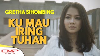 Video voorbeeld van "Gretha Sihombing - Ku Mau Iring Tuhan (Official Lyric Video)"