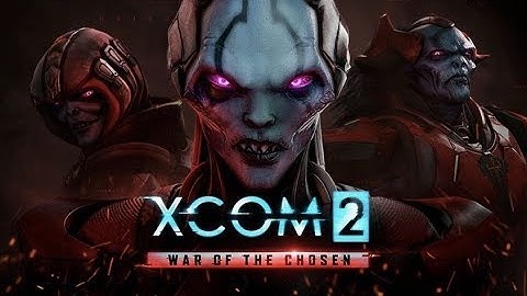 XCOM 2 WAR OF THE CHOSEN HYPE!!! LETS ALL FANGIRL PLS | PS4 PRO