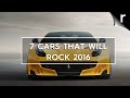 Seven cars that will rock 2016