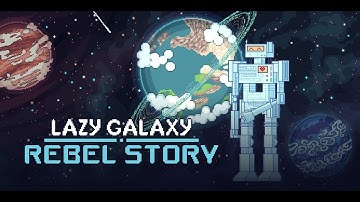 Lazy Galaxy: Rebel Story Longplay