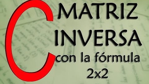 Matriz Inversa 2x2 con la Fórmula