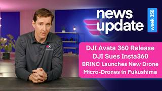 Drone News Avata 360 Is Out, Dji Sues Insta360, Brinc Launches New Drone, Micro-Drones In Fukushima