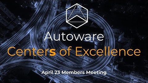 Autoware Center of Excellence - April 23 Members Meeting