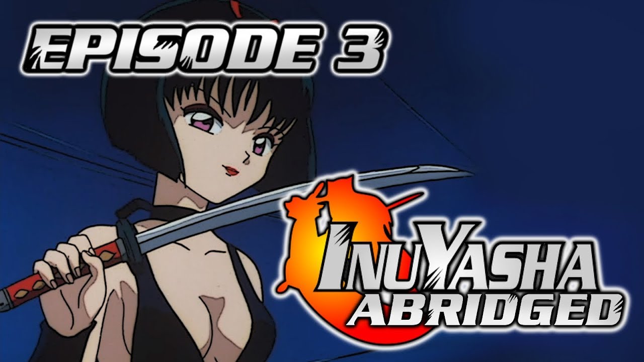 InuYasha The Abridged Series: Episode 3 - KazDoesAThing