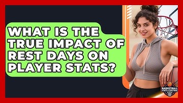 What Is The True Impact Of Rest Days On Player Stats? - Basketball Stats Central