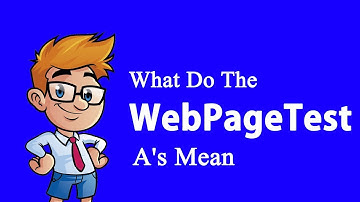 What do the WebPageTest A