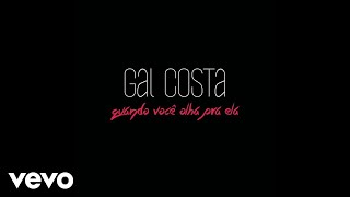 Video thumbnail of "Gal Costa - Quando Você Olha Pra Ela (Áudio Oficial)"