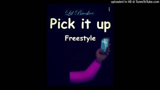 LIl Broskoe- Pick It up(Freestlye)