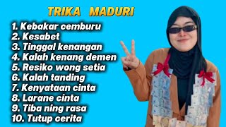 TRIKA MADURI FULL ALBUM 2026 BURNED BY JEALOUSY - STRUCK BY FATE - LOSING TO A NEW LOVE