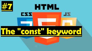 The "const" keyword in Javascript. (Watch for recapping) (#7)