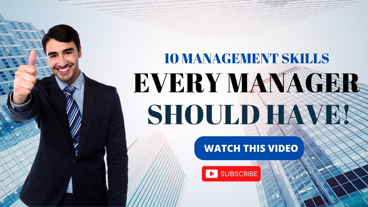 10 MANAGEMENT SKILLS Every Manager Should HAVE! - YouTube