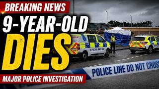 🚨 BREAKING: 9-Year-Old Girl Dies as Major Police Investigation Begins