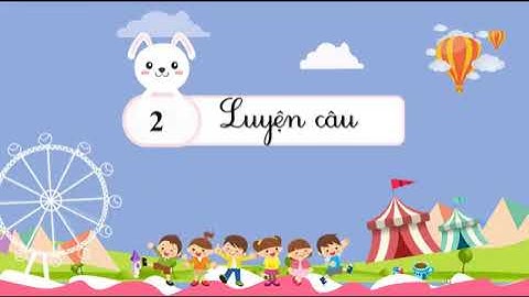 Tiếng Việt Lớp 2   Bài 2  Đồng hồ báo thức   Chân trời sáng tạo   Tiết 3, 4   Trang 87, 88   Tuần 10