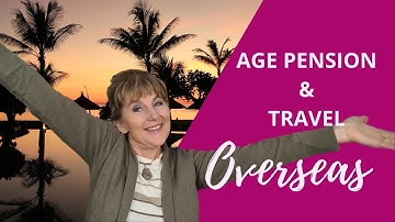 Age pension and travel overseas