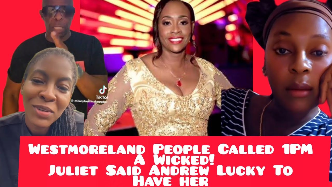 Juliet Said Andrew Lucky To Have Her! WESTMORELAND People Call Andrew Holness A Wicked!