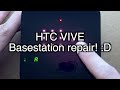 HTC VIVE Basestation Repair! :D