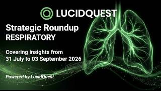 Respiratory Strategic Roundup | July 31 - Sep 03, 2026