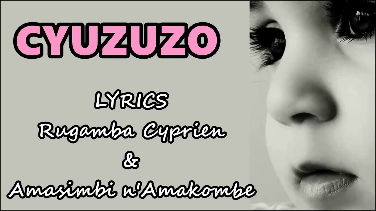 CYUZUZO Lyrics Rugamba Cyprien  Amasimbi nAmakombe Karahanyuze