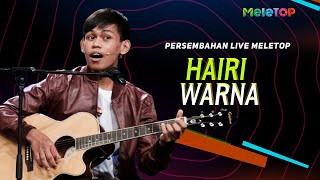 Hairi - Warna | Persembahan Live MeleTOP | Nabil Ahmad \u0026 Ramona Zam Zam