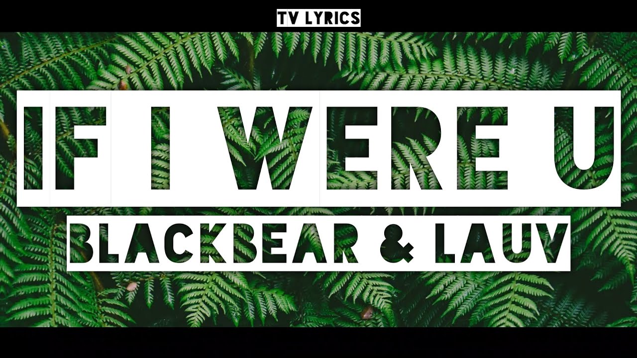 blackbear - if i were u (lyrics) ft. Lauv