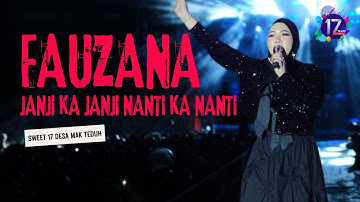 Fauzana - Janji Ka Janji Nanti Ka Nanti | Sweet 17 Desa Mak Teduh Live