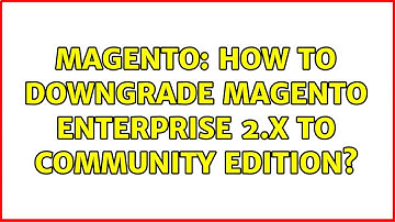 Magento: How to downgrade Magento Enterprise 2.x to Community edition?