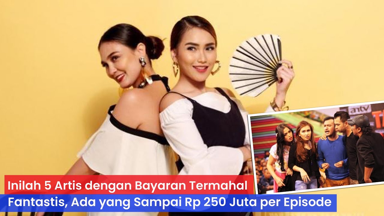Fantastis! 5 Artis dengan Bayaran Termahal | Ada yang Sampai Rp 250 Juta per Episode