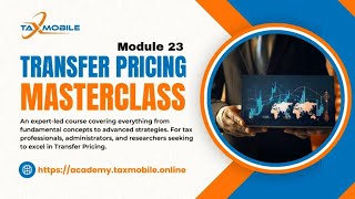 Transfer Pricing Masterclass: Module 23