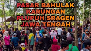 RAME POLL !!PASAR BAHULAK  DESA KARUNGAN PLUPUH SRAGEN JAWA TENGAH || PESONA SRAGEN || SRAGEN MOTRET