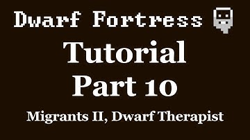Dwarf Fortress Tutorial - Part 10 - Migrants II, Dwarf Therapist [DF2012]