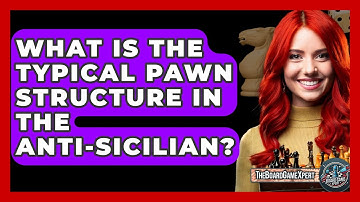 What Is The Typical Pawn Structure In The Anti-Sicilian? - The Board Game Xpert