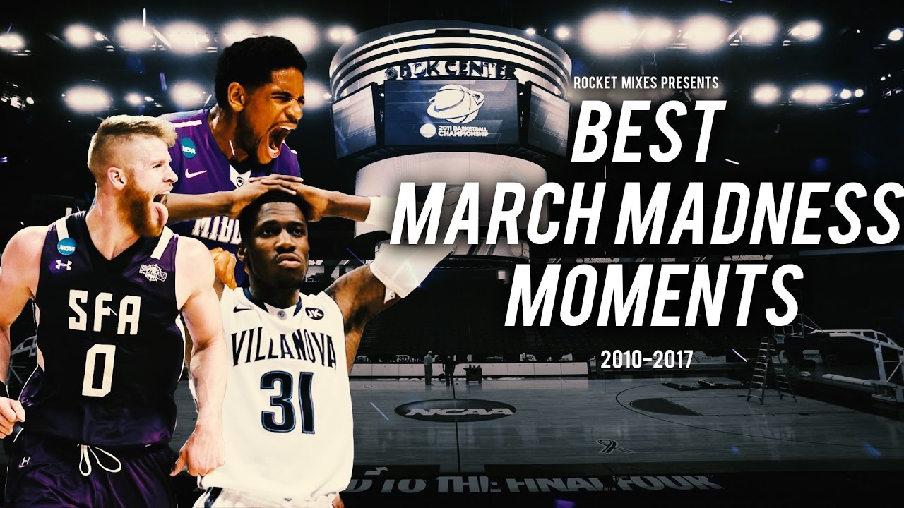 Best Moments in March Madness || 2010-2017 - YouTube