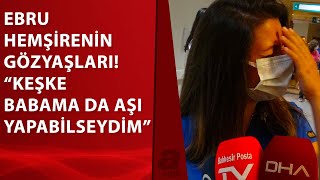 Bakan Koca fotoğrafını paylaşmıştı... Ebru hemşire: Keşke babama da aşı yapabilseydim | A Haber