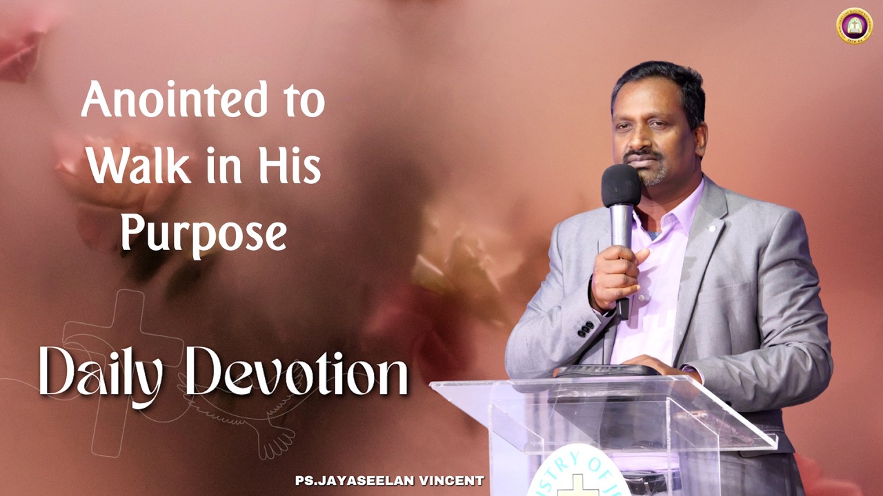 Anointed to Walk in His Purpose   | Daily Devotion | Ps Jayaseelan Vincent