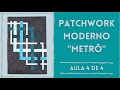 Patchwork Moderno - Projeto &quot;Metrô&quot; - Aula 4 de 4
