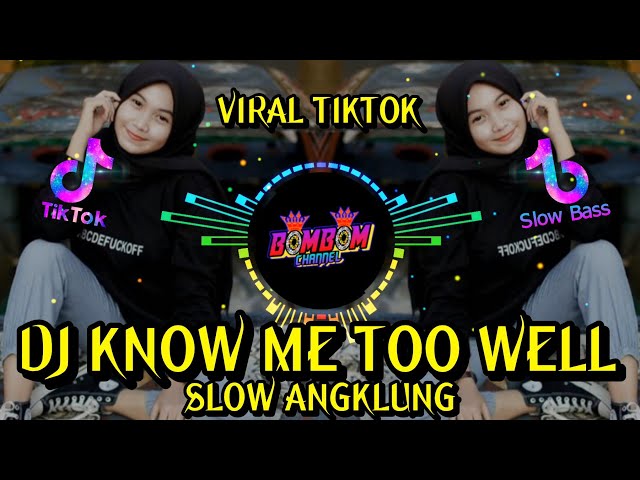 DJ KNOW ME TOO WELL VIRAL TIKTOK | SLOW ANGKLUNG class=