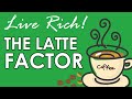 The Latte Factor - Summary