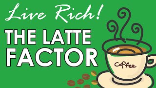 Live Rich - The Latte Factor summary