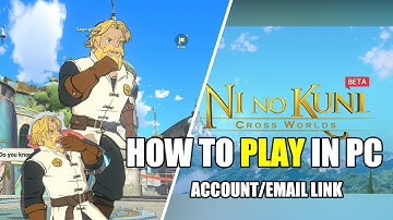 HOW TO PLAY NI NO KUNI: CROSS WORLD IN PC  - ACCOUNT/LINK EMAIL