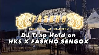 DJ Trap Hold on HKS x FASKHO SENGOX