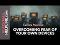 Camera Paranoia: Overcoming Fear of Your Own Devices