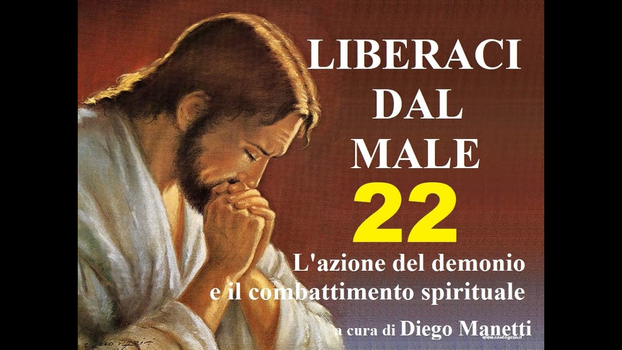 LIBERACI DAL MALE 22 - YouTube