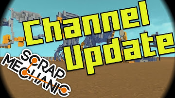 Scrap Mechanic Channel Update